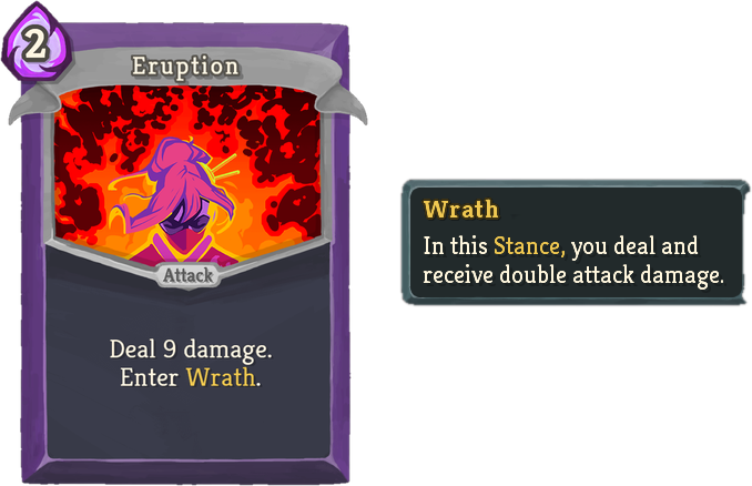 The Eruption card: costs 2 energy, deals 9 damage and enters Wrath. Next to it, the game's description of Wrath: in this stance, you deal and receive double attack damage.